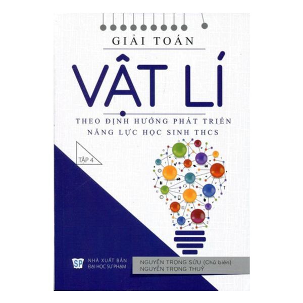 Giải Toán Vật Lí Theo Định Hướng Phát Triển Năng Lực Học Sinh THCS (Tập 4)