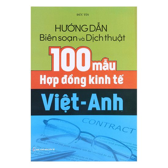 Hướng Dẫn Biên Soạn Và Dịch Thuật - 100 Mẫu Hợp Đồng Kinh Tế Việt-Anh