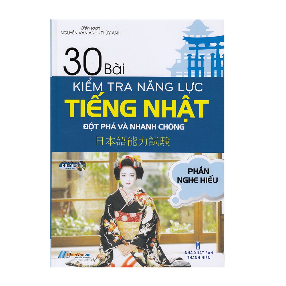 30 Bài Kiểm Tra Năng Lực Tiếng Nhật Đột Phá Và Nhanh Chóng - Phần Nghe Hiểu (Trắc Nghiệm ) (Kèm CD)