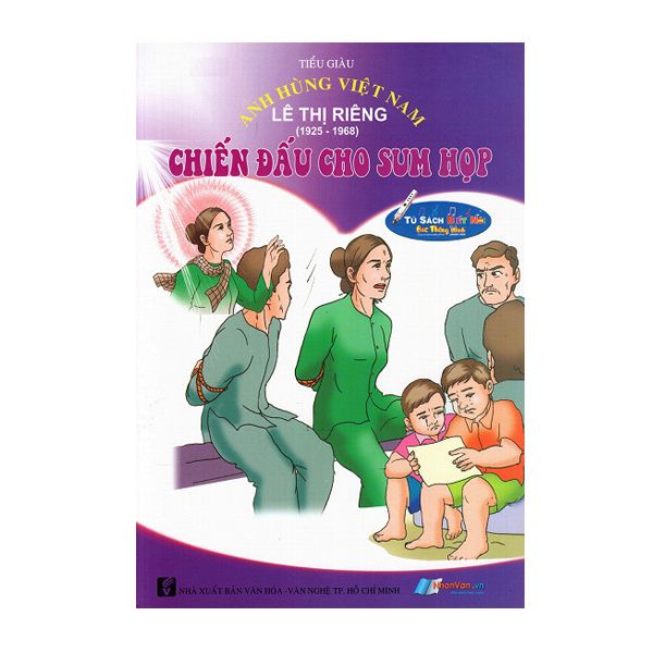 Anh Hùng Việt Nam: Lê Thị Riêng - Chiến Đấu Cho Sum Họp - Kèm File Âm Thanh