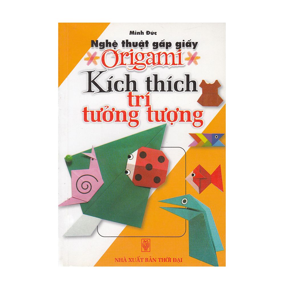 Nghệ Thuật Gấp Giấy Origami -Kích Thích Trí Tưởng Tượng