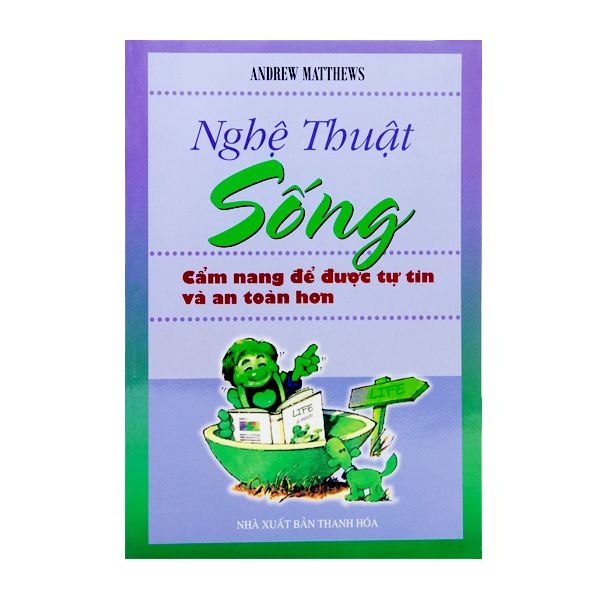 Nghệ Thuật Sống - Cẩm Nang Để Được Tự Tin Và An Toàn Hơn