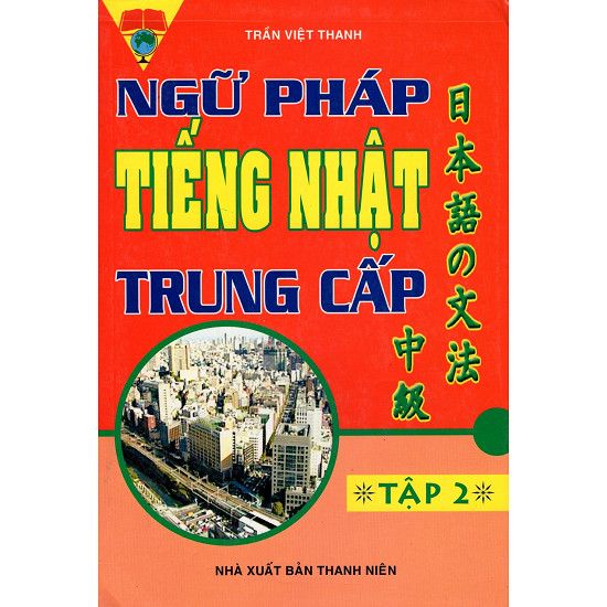 Ngữ Pháp Tiếng Nhật Trung Cấp - Tập 2