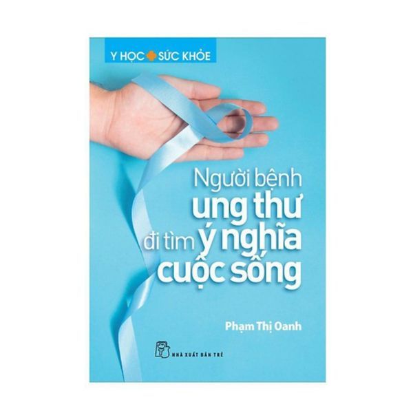 Người Bệnh Ung Thư Đi Tìm Ý Nghĩa Cuộc Sống
