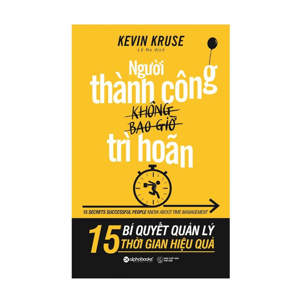 Người Thành Công Không Bao Giờ Trì Hoãn