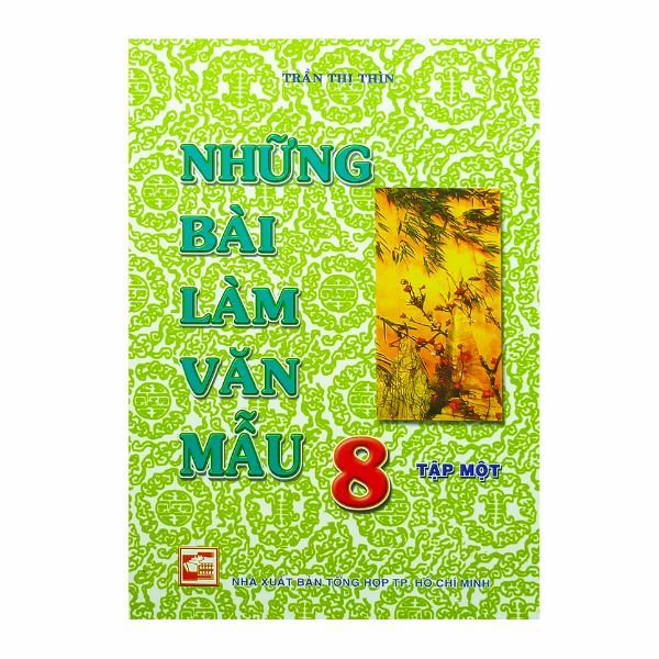 Những Bài Làm Văn Mẫu Lớp 8 - Tập 1 (Tái Bản 2019)