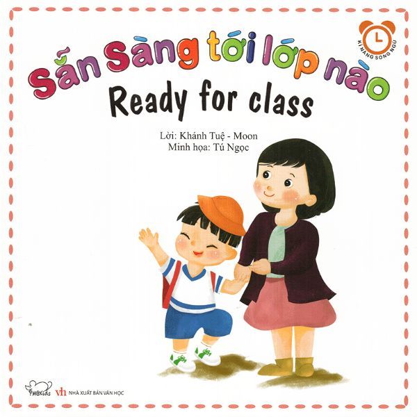 Bộ Kỹ Năng Trong Sinh Hoạt I - Sẵn Sàng Tới Lớp Nào - Ready For Class (Song Ngữ Việt - Anh)