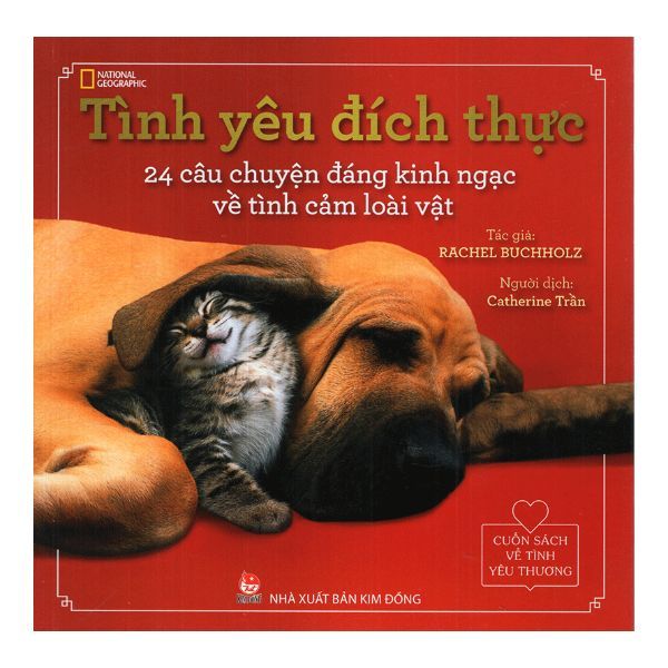 Cuốn Sách Về Tình Yêu Thương - Tình Yêu Đích Thực: 24 Câu Chuyện Đáng Kinh Ngạc Về Tình Cảm Loài Vật