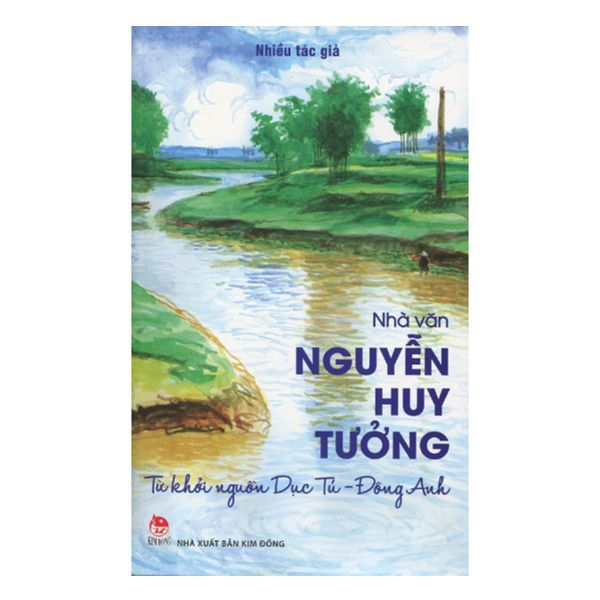 Nhà Văn Nguyễn Huy Tưởng - Từ Khởi Nguồn Dục Tú - Đông Anh