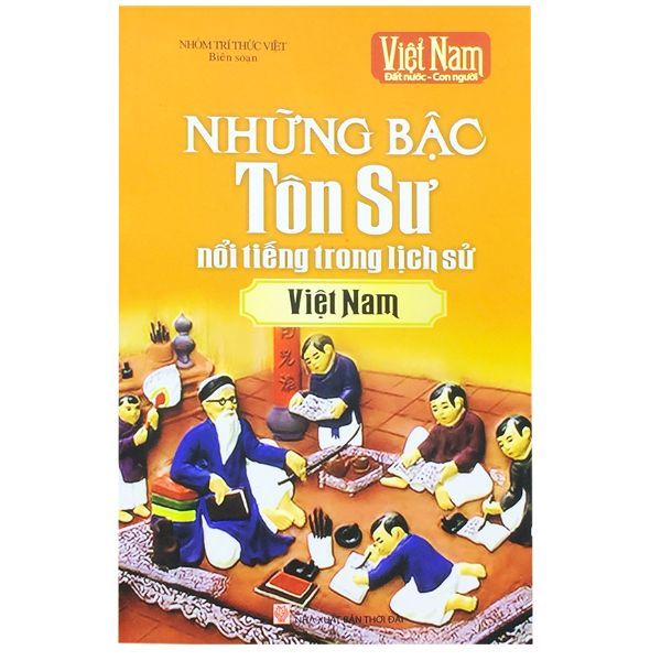 Những Bậc Tôn Sư Nổi Tiếng Trong Lịch Sử Việt Nam