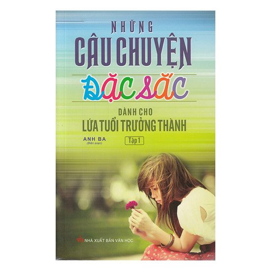 Những câu chuyện đặc sắc dành cho lứa tuổi trưởng thành tập 1