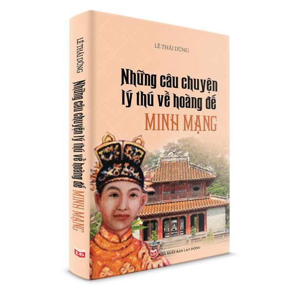 Những Câu Chuyện Lý Thú Về Hoàng Đế Minh Mạng
