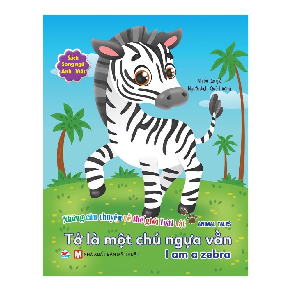 Những Câu Chuyện Về Thế Giới Loài Vật: Tớ Là Một Chú Ngựa Vằn
