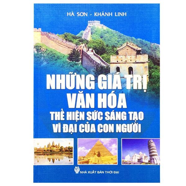 Những Giá Trị Văn Hóa Thể Hiện Sức Sáng Tạo Vĩ Đại Của Con Người
