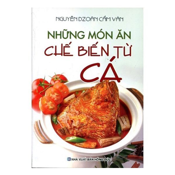 Những Món Ăn Chế Biến Từ Cá