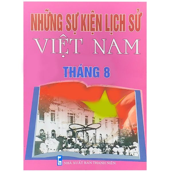 Những Sự Kiện Lịch Sử Việt Nam Từ 1945-2010 - Tháng 8