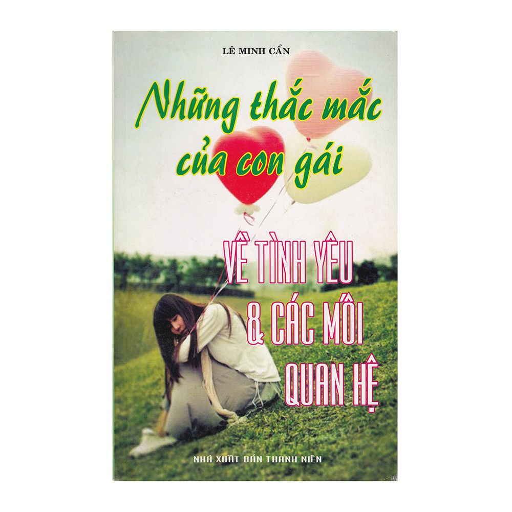 Những Thắc Mắc Của Con Gái Về Tình Yêu Và Các Mối Quan Hệ