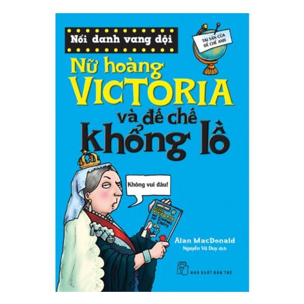 Nổi Danh Vang Dội - Nữ Hoàng Victoria Và Đế Chế Khổng Lồ