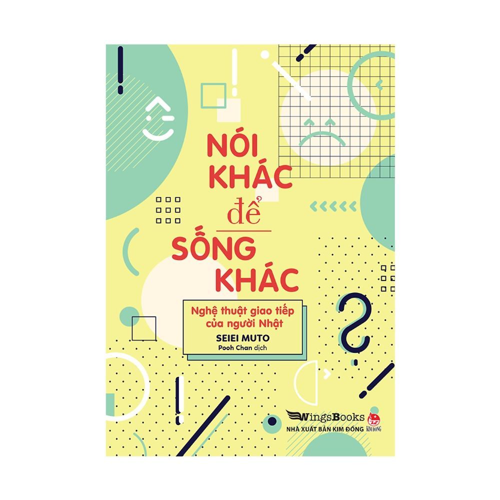 Nói Khác Để Sống Khác - Nghệ Thuật Giao Tiếp Của Người Nhật