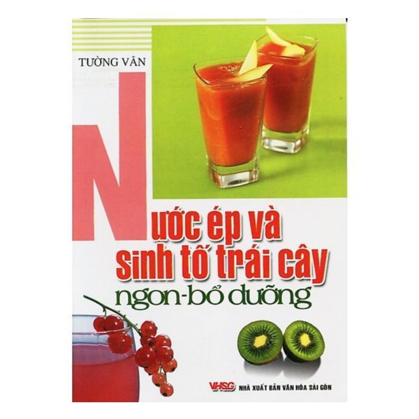 Nước Ép Và Sinh Tố Trái Cây Ngon - Bổ Dưỡng