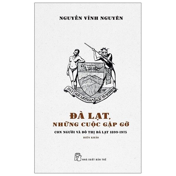 Đà Lạt, Những Cuộc Gặp Gỡ - Con Người Và Đô Thị Đà Lạt 1899-1975