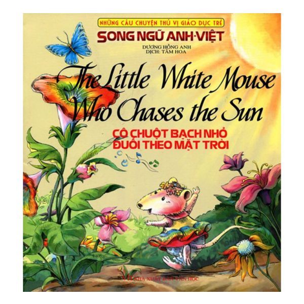 Những Câu Chuyện Thú Vị Giáo Dục Trẻ - Cô Chuột Bạch Nhỏ Đuổi Theo Mặt Trời (Song Ngữ Anh - Việt)