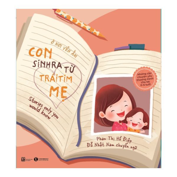 Ở Nơi Yên Ấm - Con Sinh Ra Từ Trái Tim Mẹ