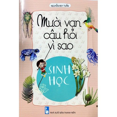 VN - Mười vạn câu hỏi vì sao - Sinh học