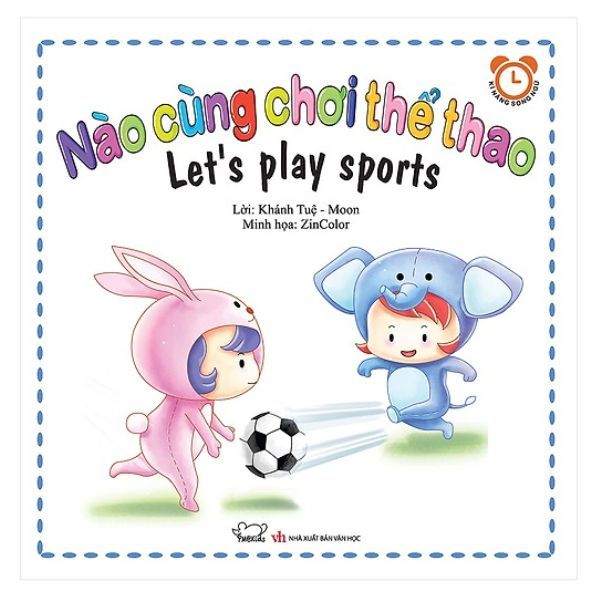 Bộ Kỹ Năng Trong Sinh Hoạt I - Nào Cùng Chơi Thể Thao - Let's Play Sports (Song Ngữ Việt - Anh)