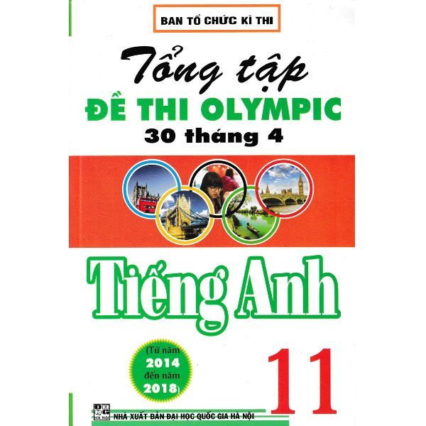 Tổng Tập Đề Thi Olympic 30 Tháng 4 Môn Tiếng Anh Lớp 11 (Từ Năm 2014 Đến Năm 2018)