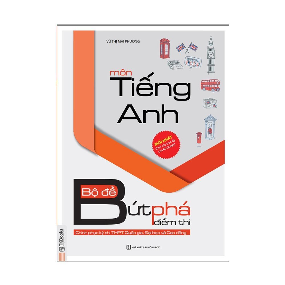  Bộ Đề Bứt Phá Điểm Thi Môn Tiếng Anh (Chinh Phục Kỳ Thi THPT Quốc Gia, Đại Học Và Cao Đẳng) 