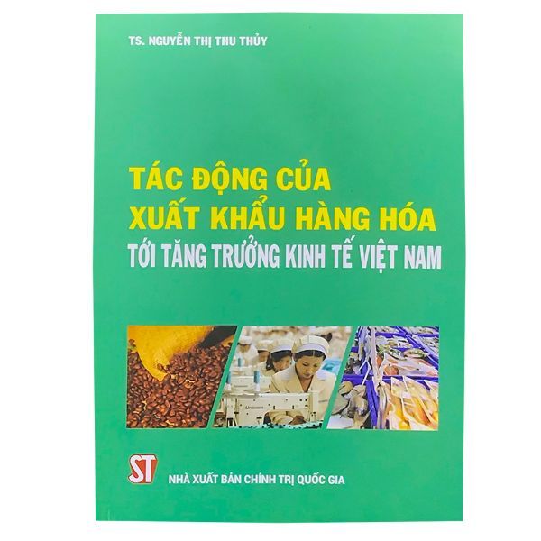 Tác Động Của Xuất Nhập Khẩu Hàng Hóa Tới Tăng Trưởng Kinh Tế Việt Nam