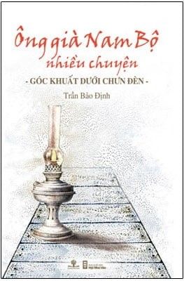Ông già Nam Bộ nhiều chuyện - góc khuất dưới chưn đèn
