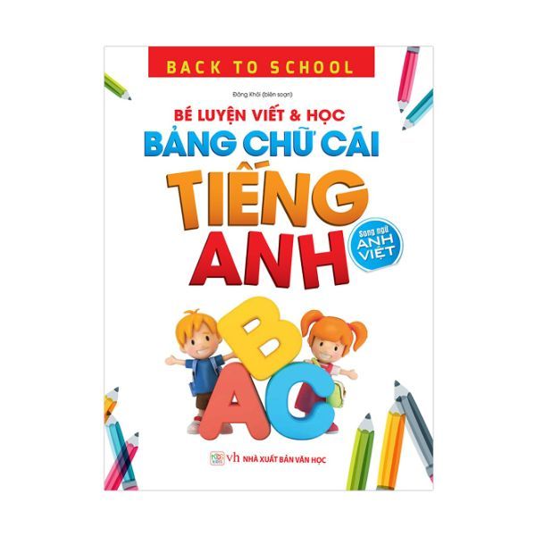 Back To School - Bé Luyện Viết & Học Bảng Chữ Cái Tiếng Anh – Song Ngữ Anh Việt