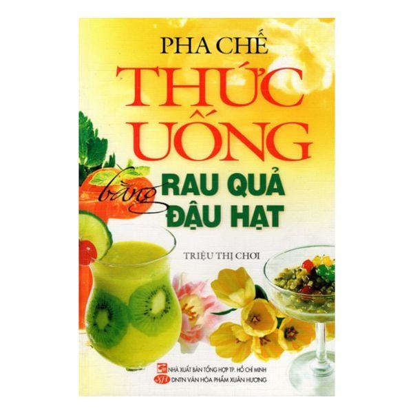 Pha Chế Thức Uống Bằng Rau Quả Đậu Hạt