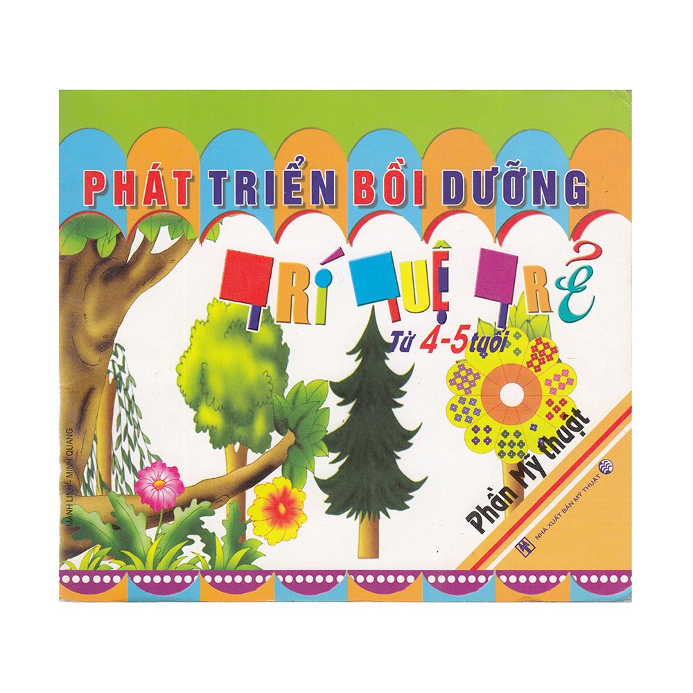 Phát Triển Bồi Dướng Trí Tuệ Trẻ Từ 4 - 5 Tuổi - Phần Mỹ Thuật
