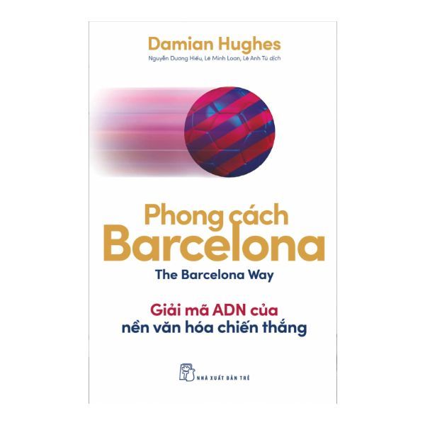 Phong Cách Barcelona - Giải Mã ADN Của Nền Văn Hóa Chiến Thắng