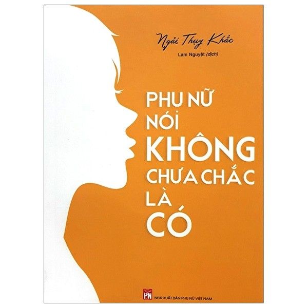 Phụ Nữ Nói Không Chưa Chắc Là Có