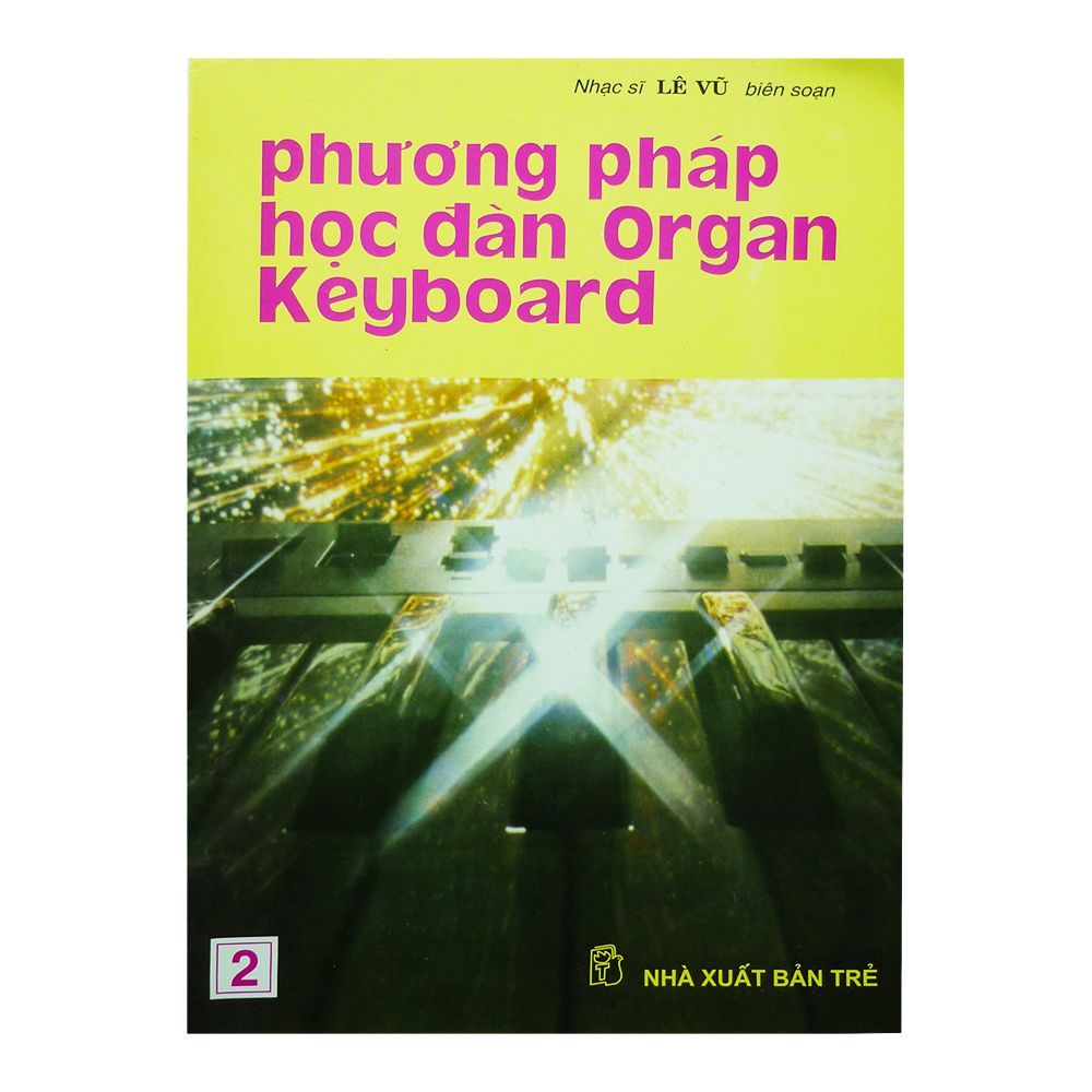 Phương Pháp Học Đàn Organ Keyboard 2 (Tái Bản 2019)