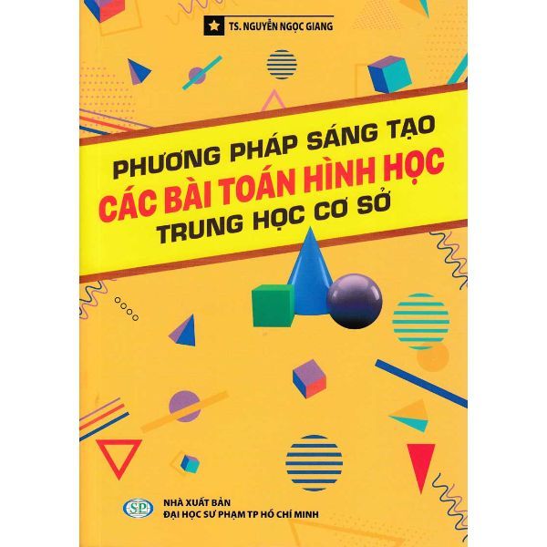 Phương Pháp Sáng Tạo Các Bài Toán Hình Học Trung Học Cở Sở