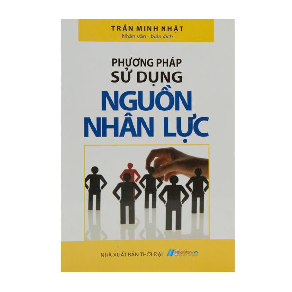  Phương Pháp Sử Dụng Nguồn Nhân Lực 