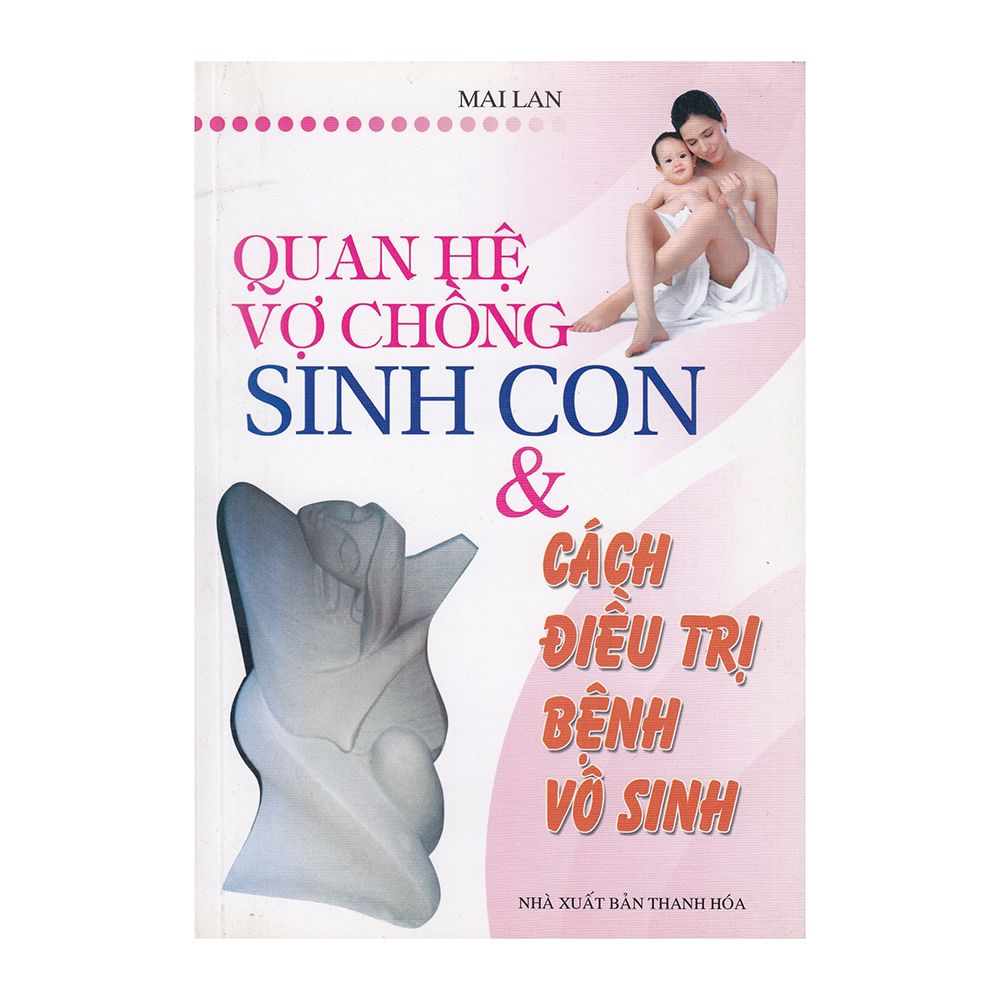 Quan Hệ Vợ Chồng Sinh Con Và Cách Điều Trị Bệnh Vô Sinh
