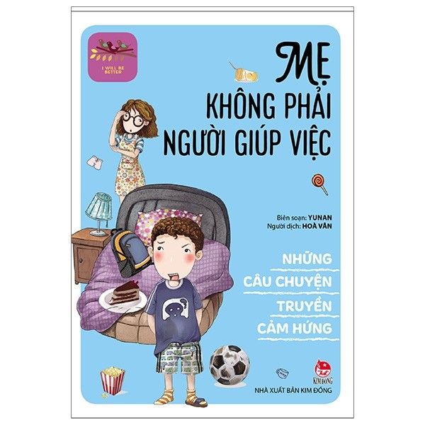 I Will Be Better - Những Câu Chuyện Truyền Cảm Hứng - Mẹ Không Phải Người Giúp Việc