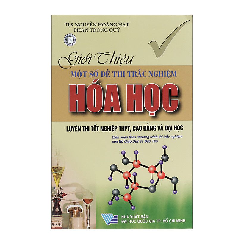Giới Thiệu Một Số Đề Thi Trắc Nghiệm Hoá Học - Luyện Thi Tốt Nghiệp THPT - Cao Đẳng Và Đại Học