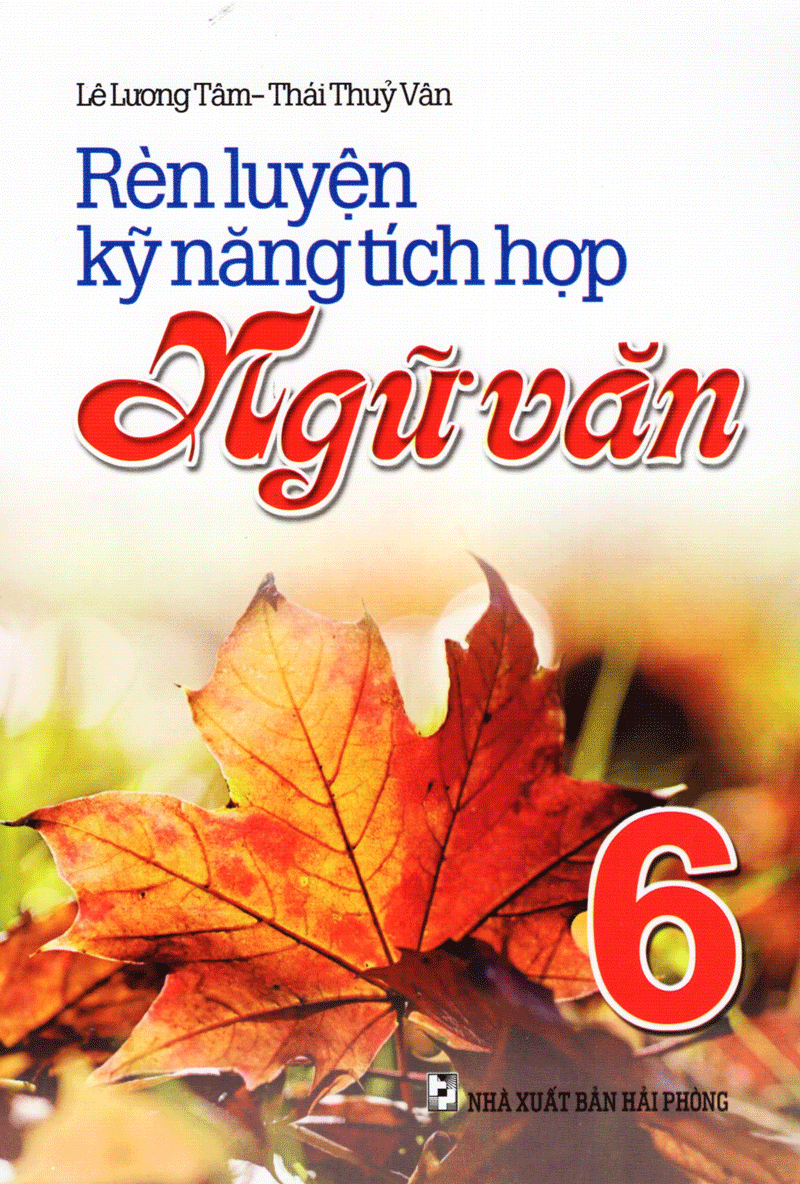 Rèn Luyện Kĩ Năng Tích Hợp Ngữ Văn 6