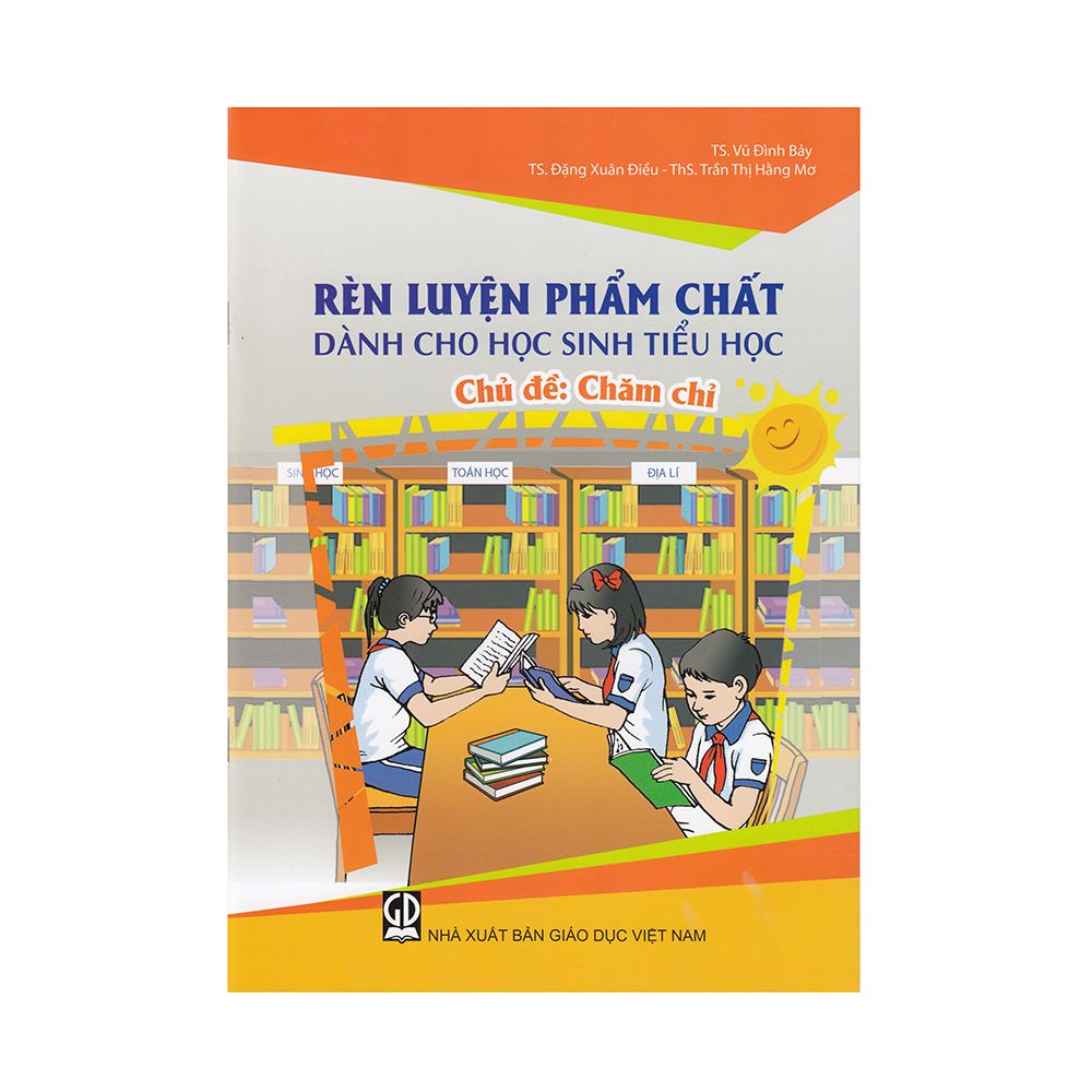 Rèn Luyện Phẩm Chất Dành Cho Học Sinh Tiểu Học - Chăm Chỉ