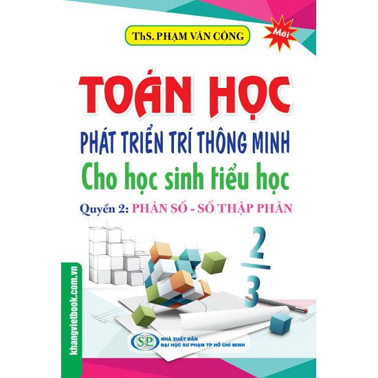 Toán Học Phát Triển Trí Thông Minh Cho học Sinh Tiểu Học - Quyển 2: Phân Số - Số Thập Phân