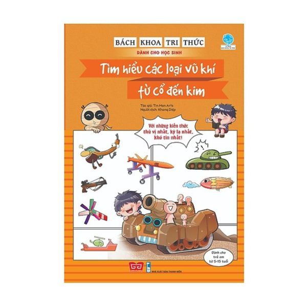 Bách Khoa Tri Thức Dành Cho Học Sinh - Tìm Hiểu Các Loại Vũ Khí Từ Cổ Đến Kim