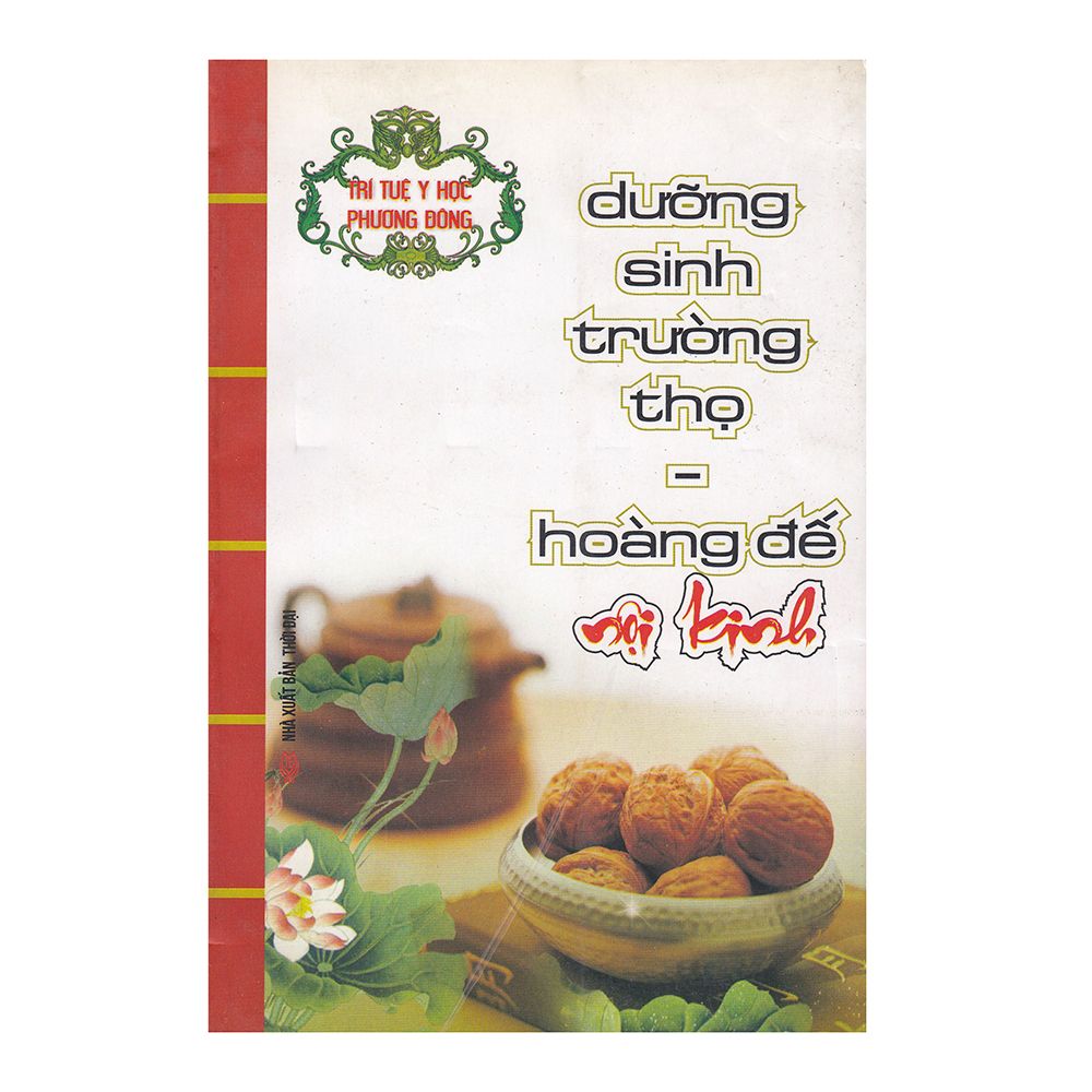 Trí Tuệ Y Học Phương Đông - Dưỡng Sinh Trường Thọ - Hoàng Đế Nội Kinh