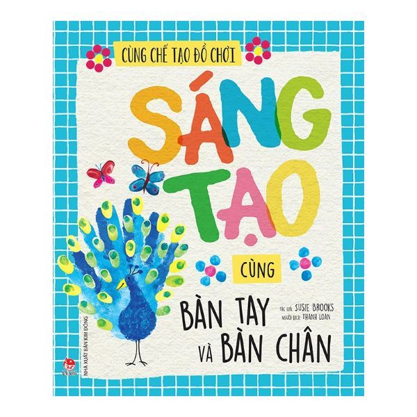 Cùng Chế Tạo Đồ Chơi - Sáng Tạo Cùng Bàn Tay Và Bàn Chân